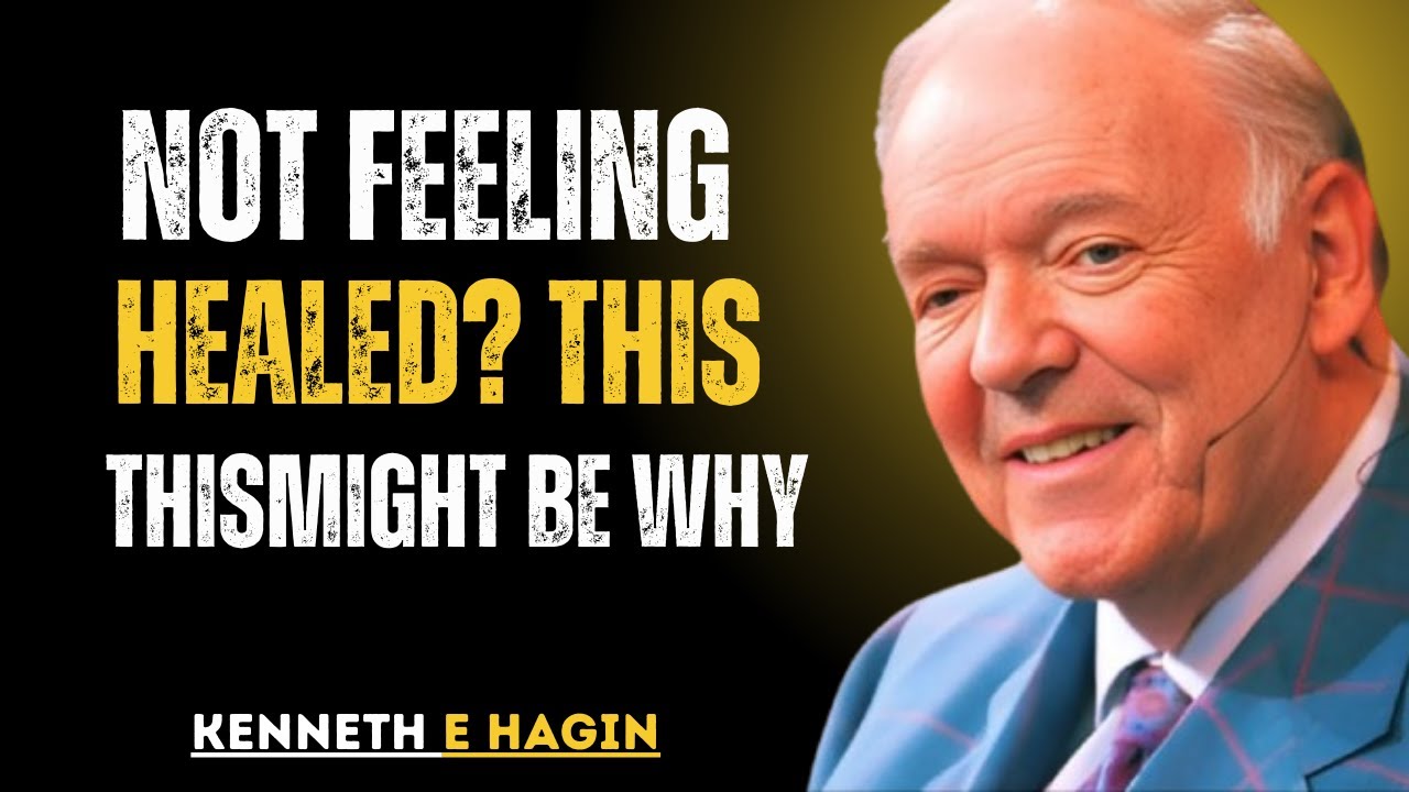 NOT FEELING HEALED THIS MIGHT BE WHY - Kenneth E. Hagin