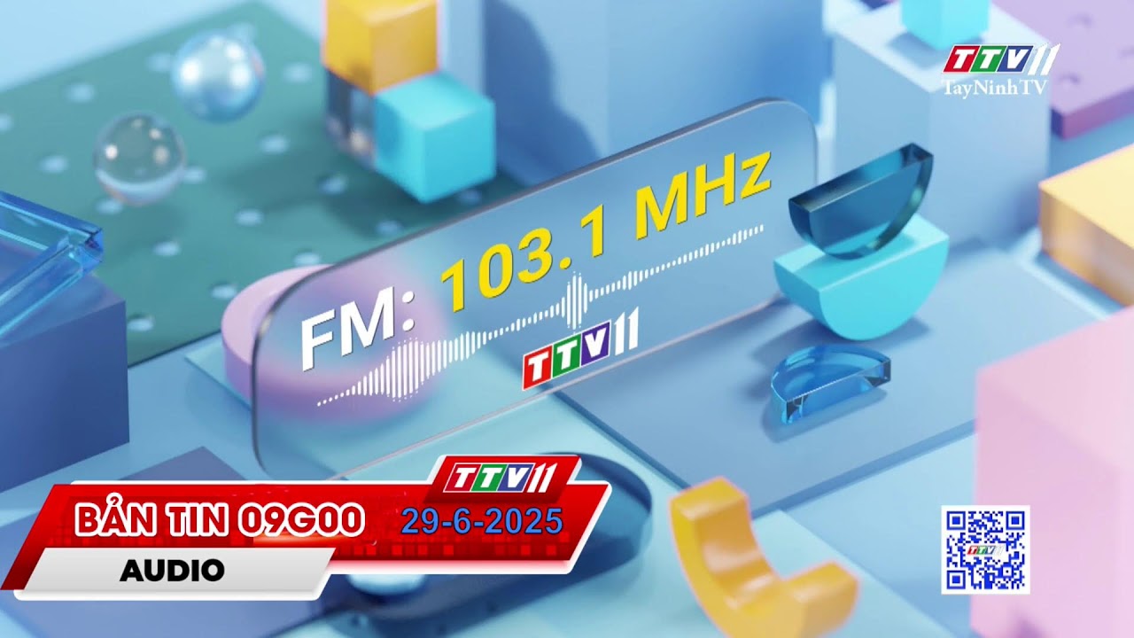 🛑Bản tin 09G00 | 29-6-2025 | Tin tức h&ocirc;m nay | TayNinhTVAudio