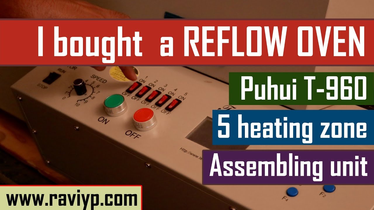 I bought a T960 REFLOW OVEN - SMT Assembling unit - #MakeInIndia