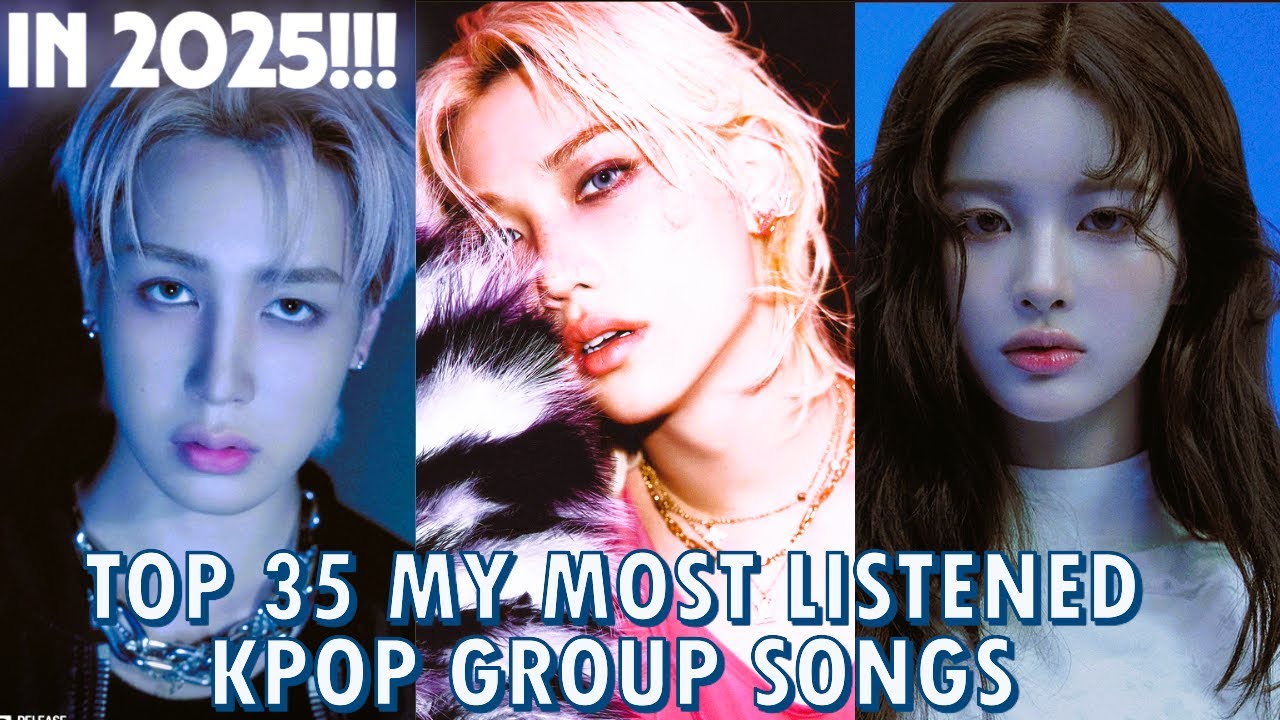 TOP 35 MY MOST LISTENED KPOP GROUP SONGS OF 2025 (Year End)