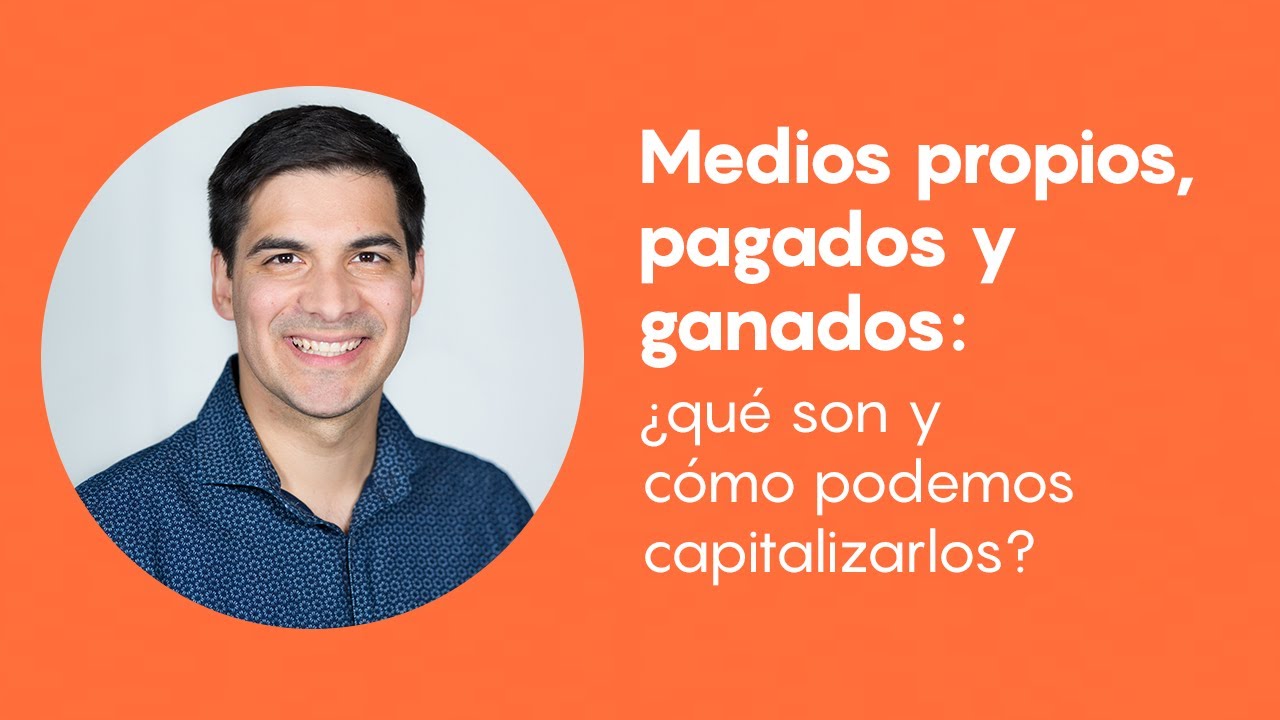 Medios propios, pagados y ganados: ¿qué son y cómo podemos capitalizarlos?