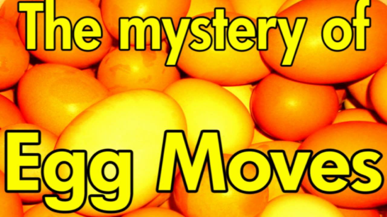 The Mystery of Egg Moves