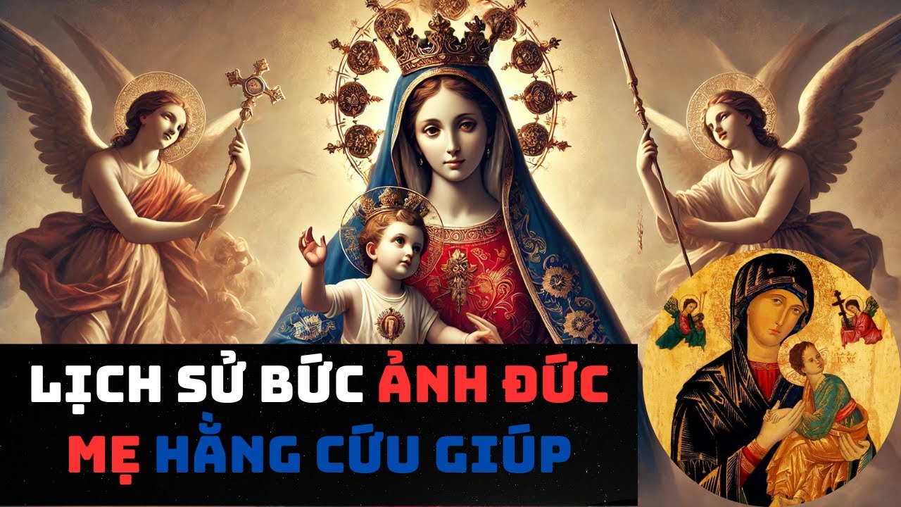 Lịch Sử Bức Ảnh Đức Mẹ Hằng Cứu Giúp Và Các Phép Lạ Mẹ Ban Cho Con Cái | Lời Chúa
