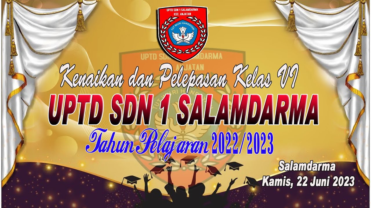 LIVE PELEPASAN DAN KENAIKAN KELAS UPTD SDN 1 SALAMDARMA TAHUN AJARAN 2022/2023/KAMIS, 22 JUNI 2023