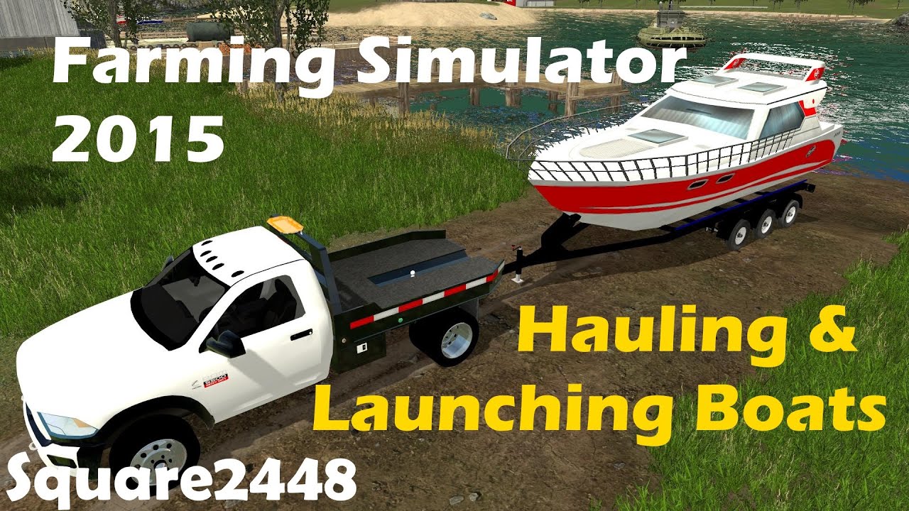 FS15: Hauling & Launching Boats
