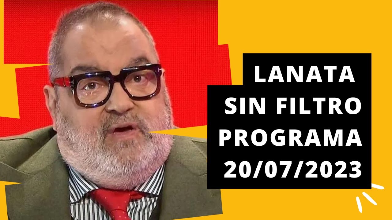 Lanata SIn filtro Programa 20/07/2023