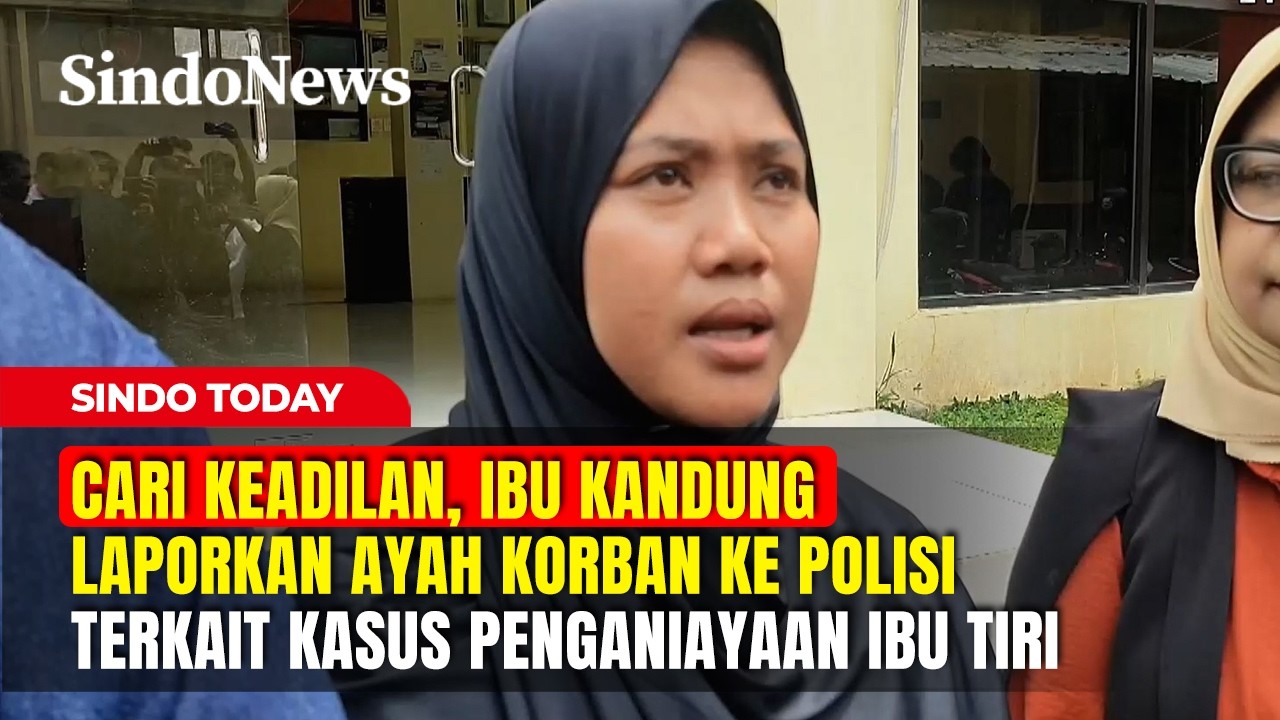 Cari Keadilan, Ibu Kandung Laporkan Ayah Korban ke Polisi Terkait Kasus Penganiayaan | Sindo Today