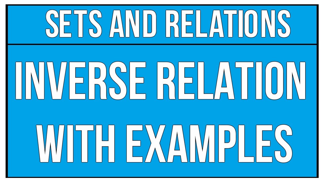 Solve Inverse Relations with Examples - Sets And Relations / Maths Algebra