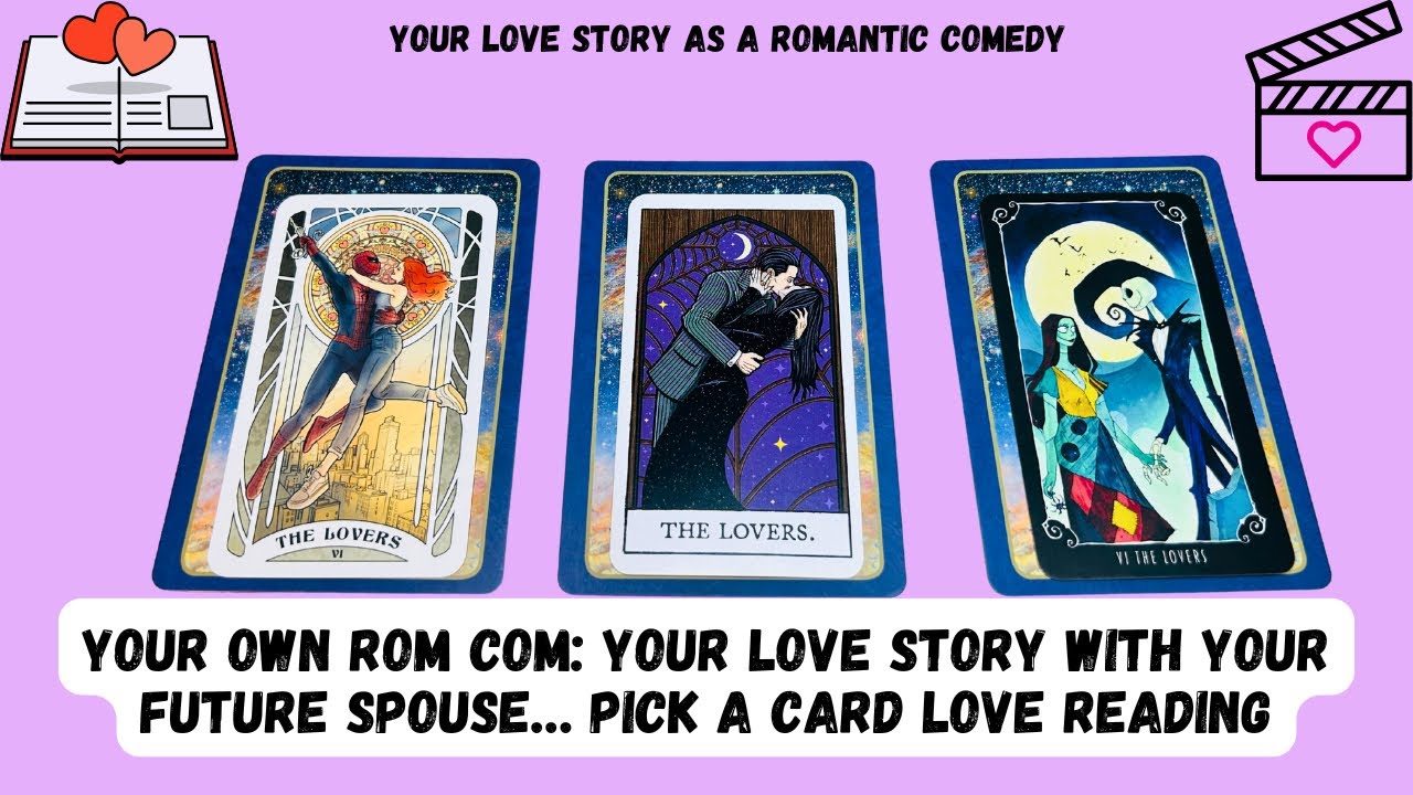 Your Own Romantic Comedy: Your Love Story with Your Future Spouse… Pick A Card Love Reading 💐💘🎭