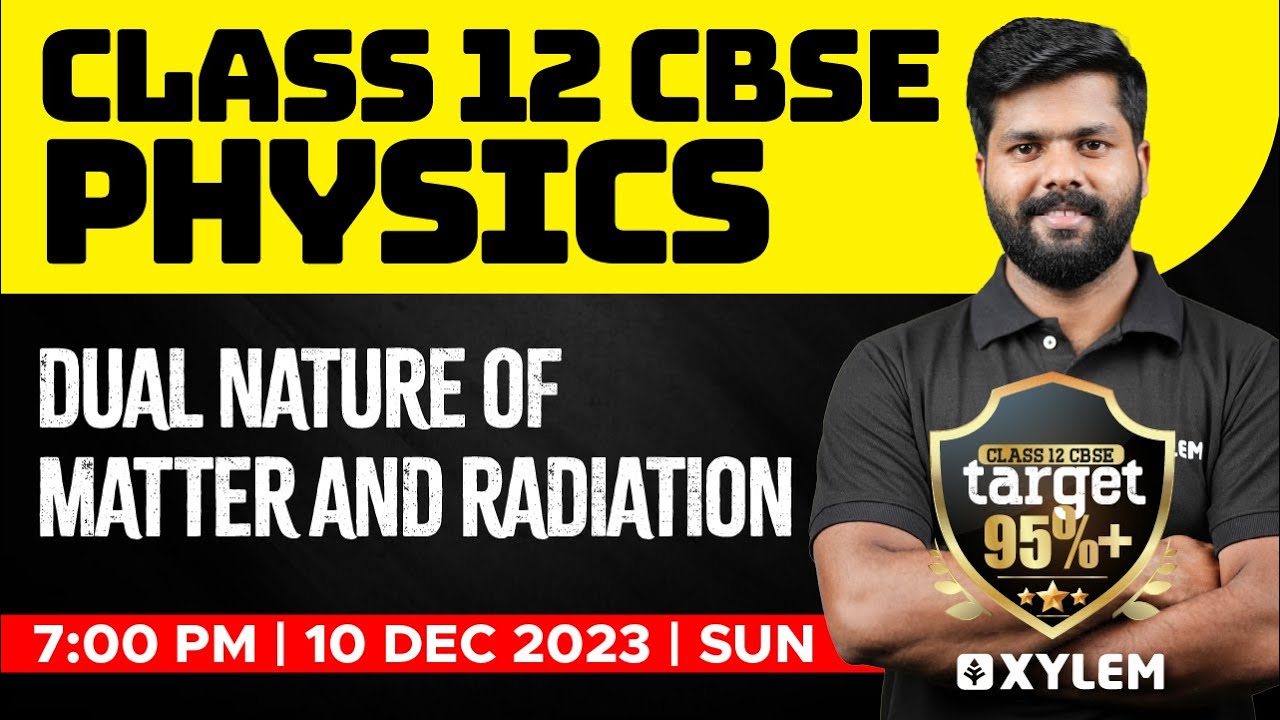 Class 12 CBSE - Physics - Dual Nature of Matter and Radiation | Xylem CBSE 11 & 12
