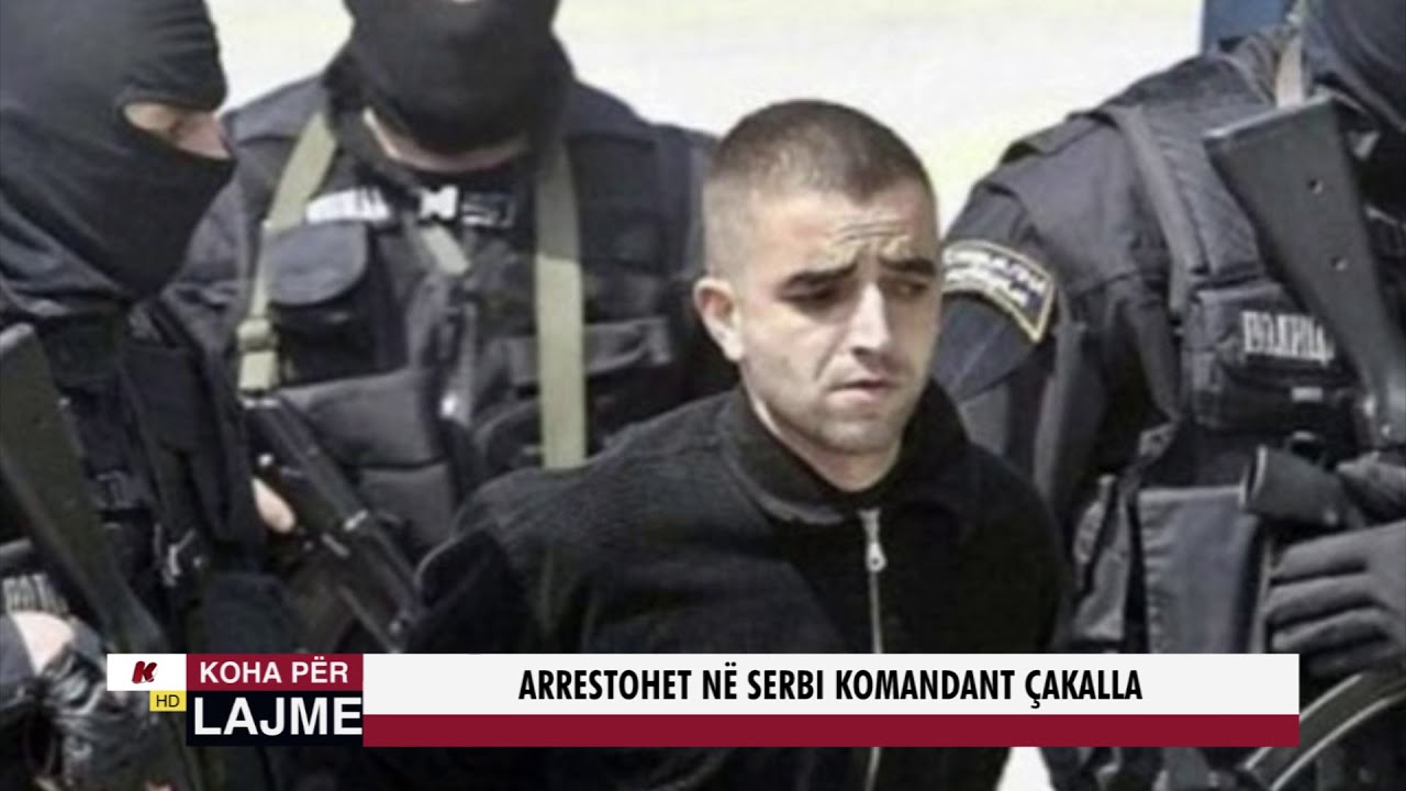 ARRESTOHET NË SERBI KOMANDANT ÇAKALLA