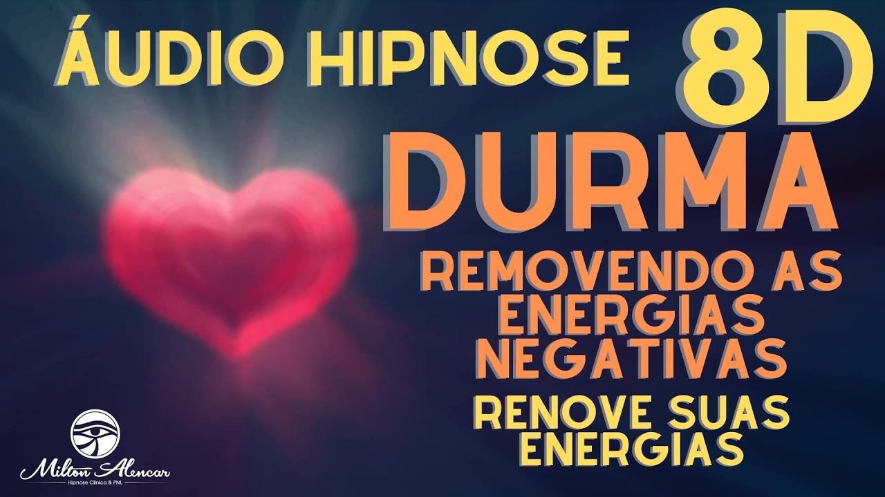 🔴&Aacute;UDIO HIPNOSE 8D🎧 - DURMA Removendo Energias Negativas - Milton Alencar.
