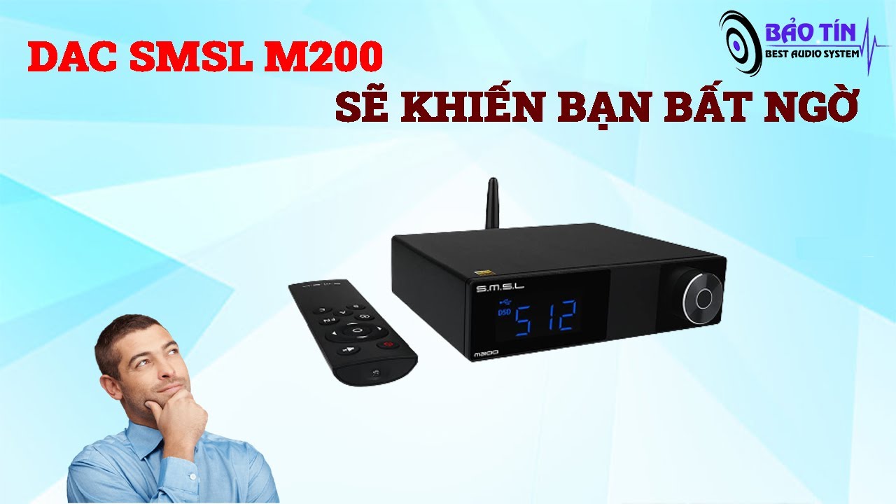 DAC SMSL M200 CÓ THỂ SẼ KHIẾN LÀM BẠN TỐN TIỀN ?