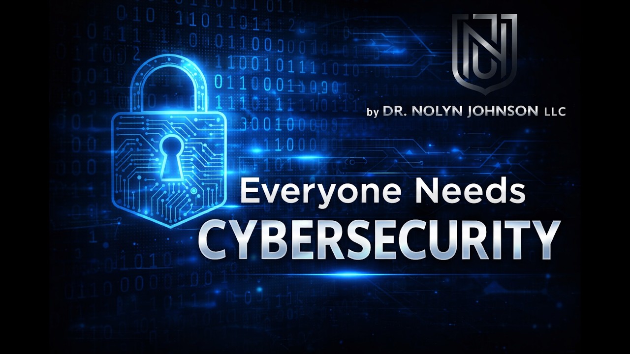 Everyone Needs Cybersecurity!
