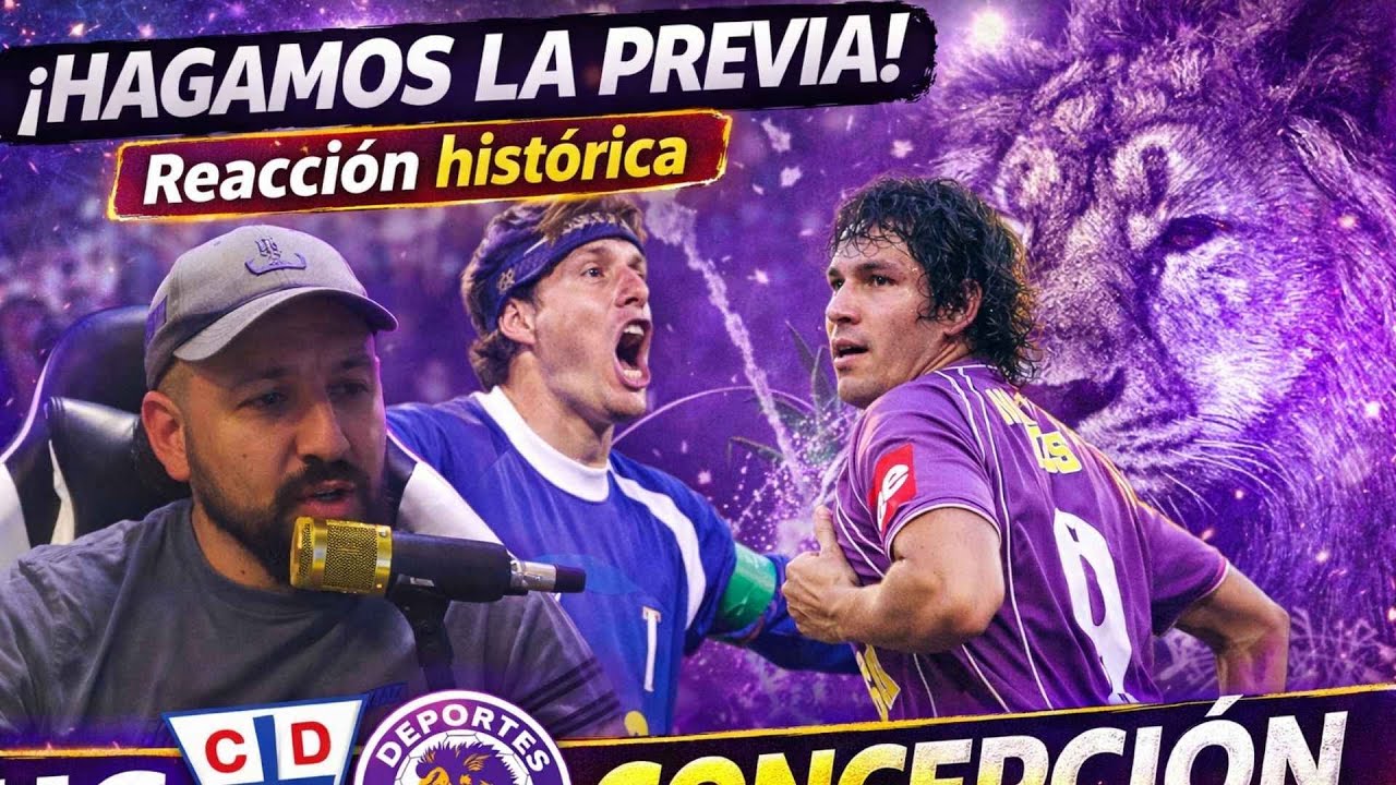 ¡Hagamos la previa! Reacción a partidos históricos: UC vs Deportes Concepción