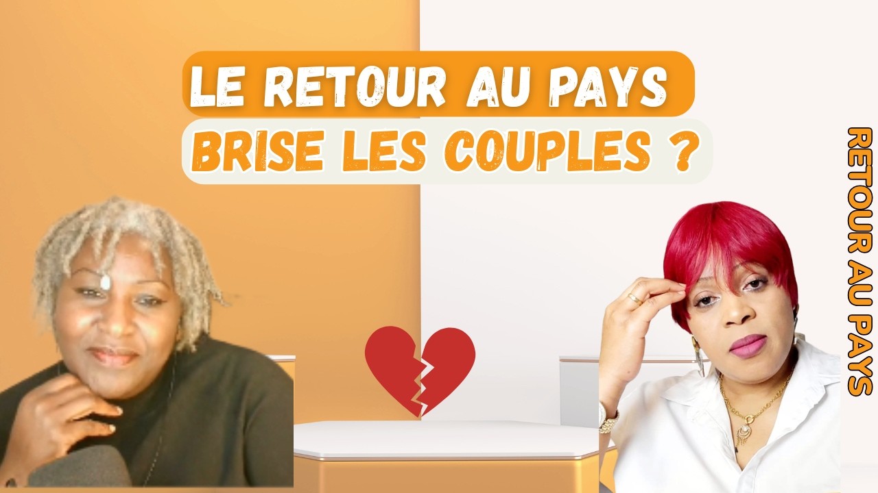 RETOUR AU PAYS : Pourquoi votre couple risque de devenir 
