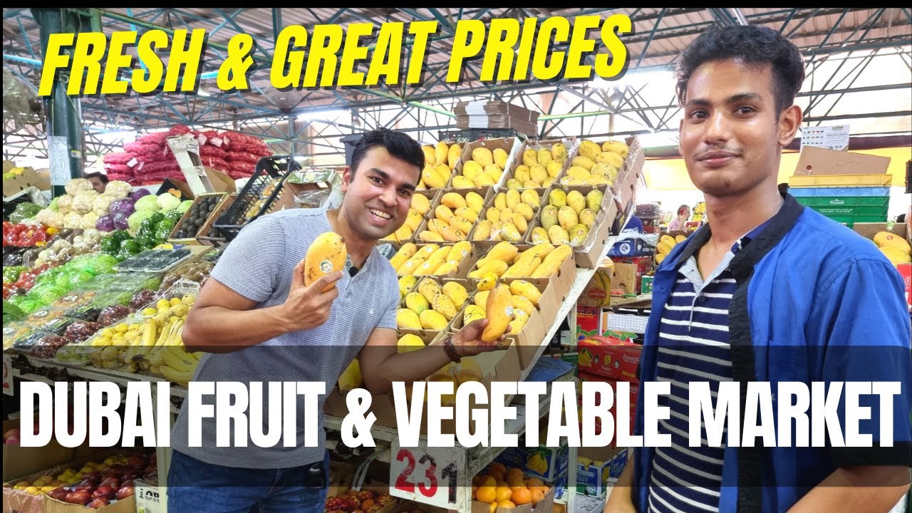 Dubai Fruit & Vegetable market | Buy best fresh produce at reasonable rates | Market Experience