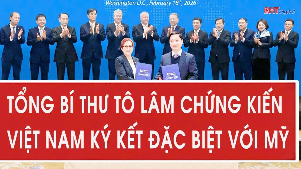 Tổng Bí thư Tô Lâm chứng kiến Việt Nam ký kết đặc biệt với Mỹ