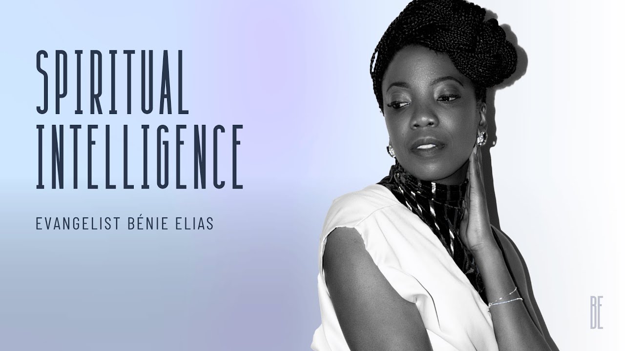 SPIRITUAL INTELLIGENCE | THE VOYAGE | Bénie Elias