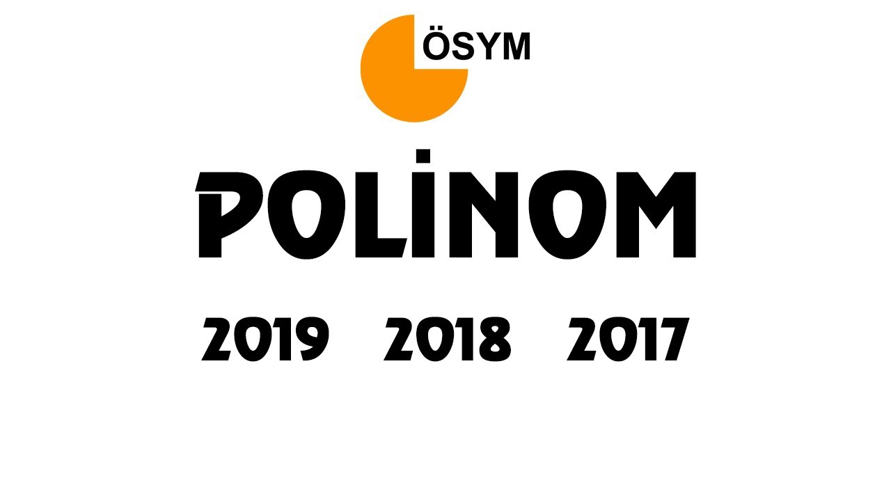 POLİNOM Çıkmış Sorular (2019,2018 ve 2017)