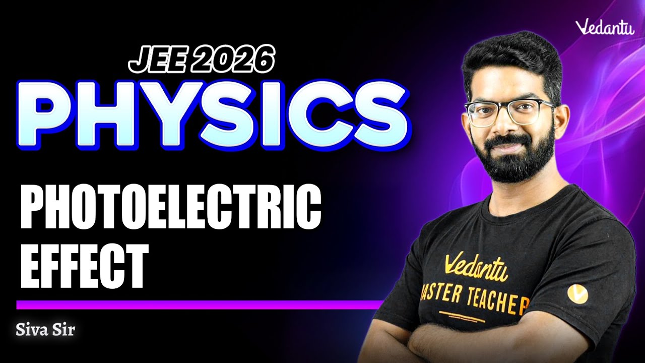 Photoelectric Effect | Physics | JEE 2026 | Siva Sir