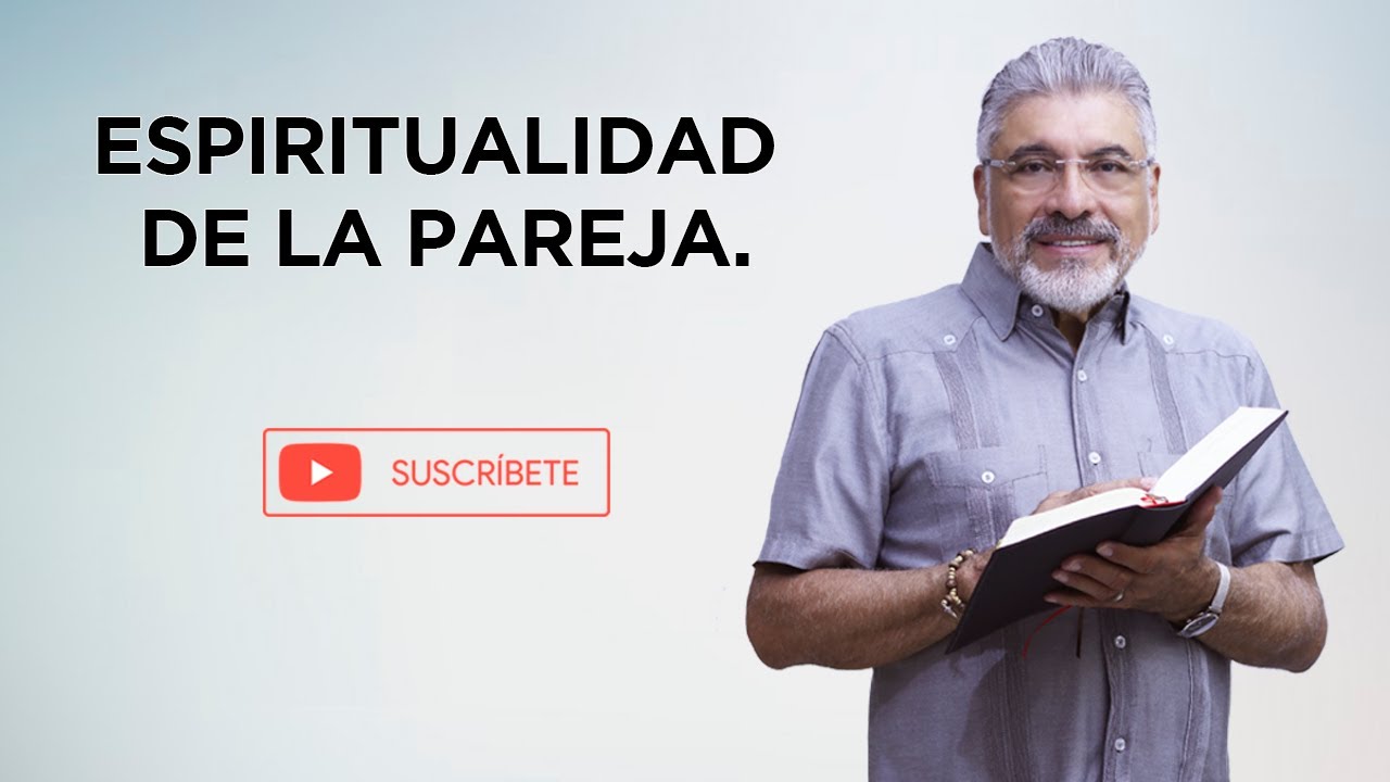 Predica Católica 6 | ESPIRITUALIDAD DE LA PAREJA - SALVADOR GOMEZ