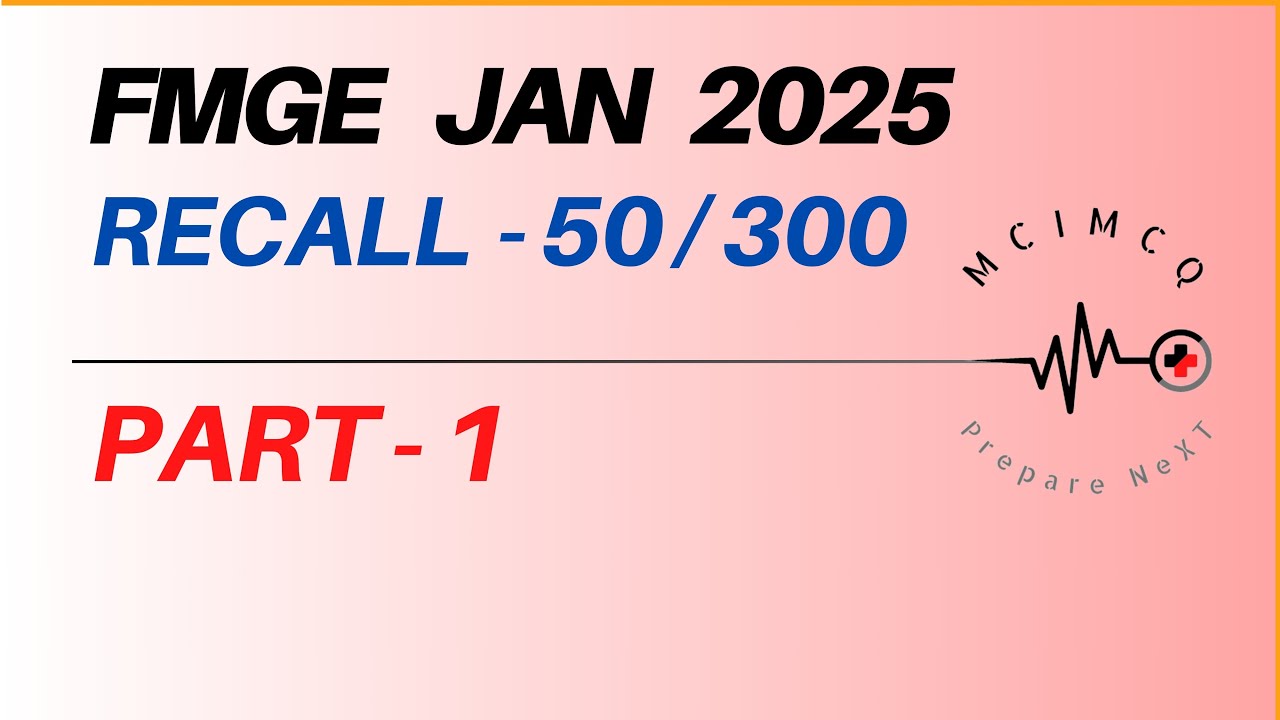 FMGE Quick Recall jan 2025  PART -  1 / 50 MCQ