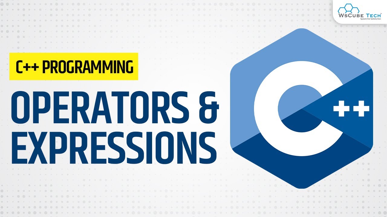 The Concepts of Operators and Expressions in C++ | C++ Tutorials