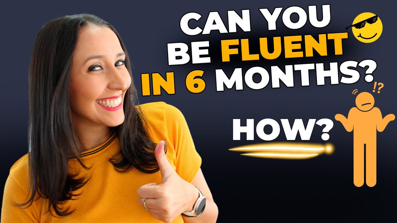 Can You Be Fluent in 6 Months? How? English Fluency Journey