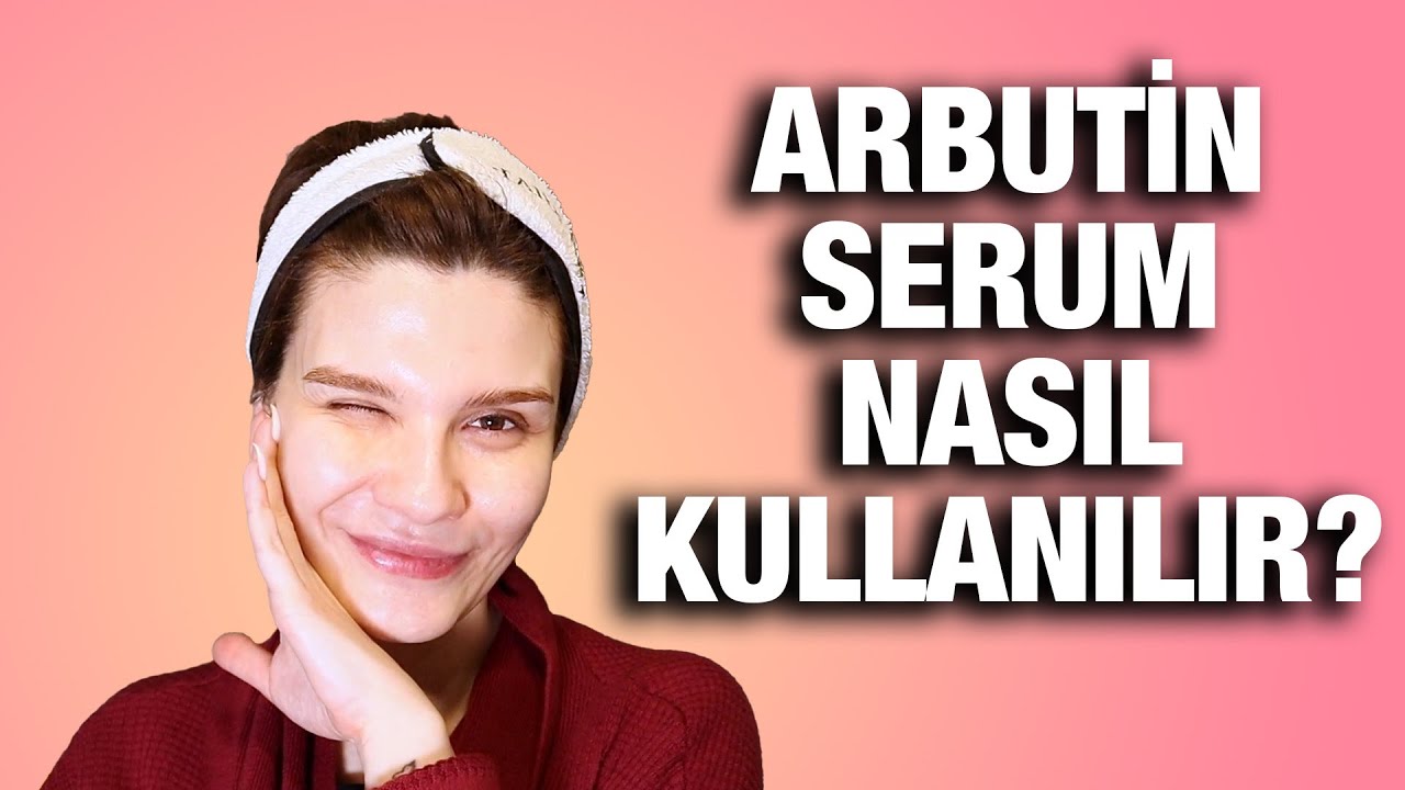 Arbutin Serum Nasıl Kullanılır, Cilt Bakım Rutininize Nasıl Katabilirsiniz? | Leke İçin Çözümler