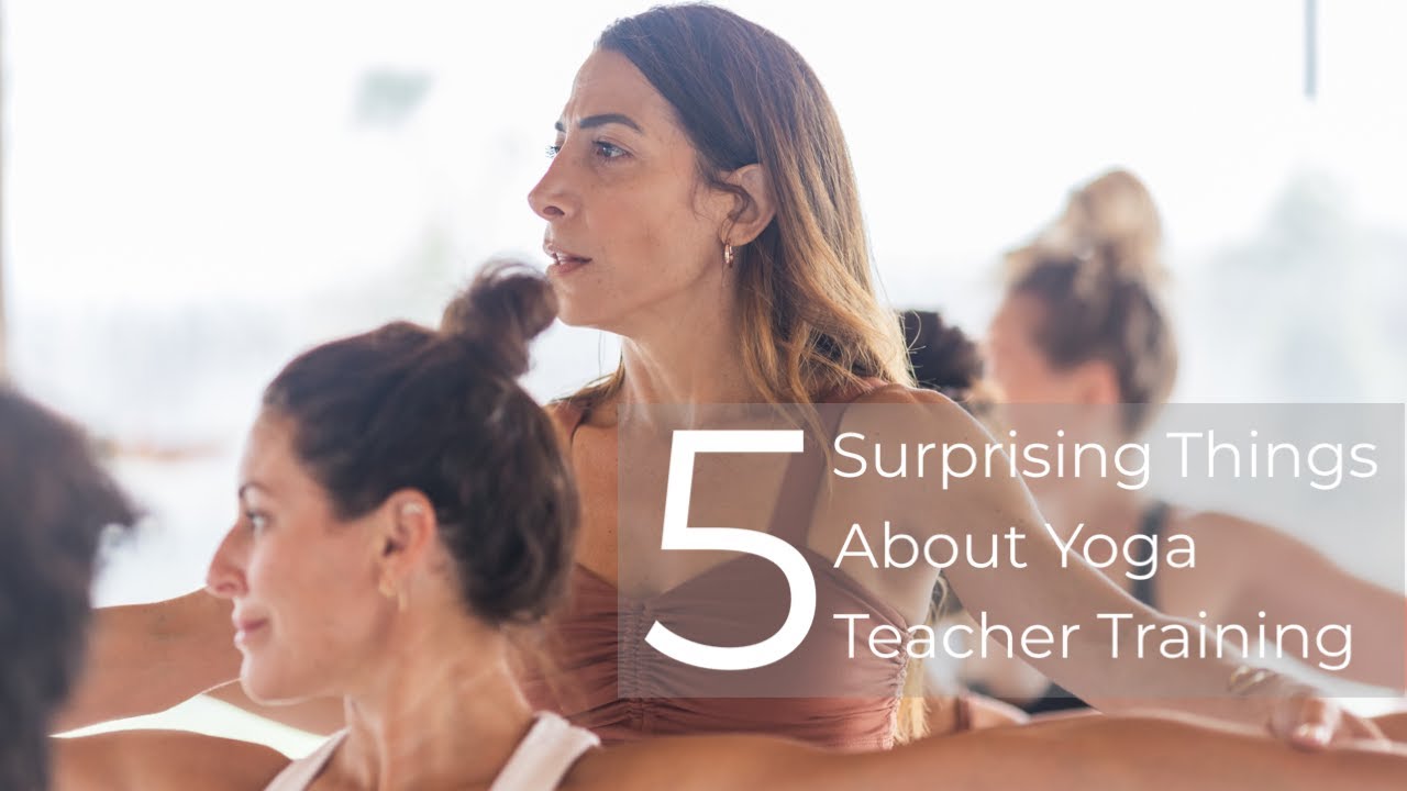 5 Surprising Things About Yoga Teacher Training