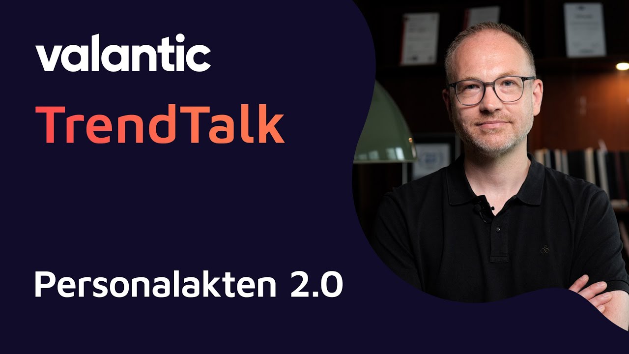 Personalakten 2.0 - Effizient, digital und compliant | valantic Trendtalk