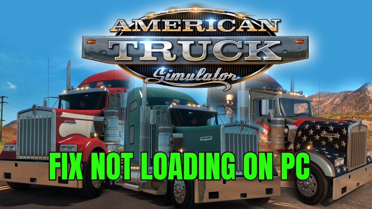How To Fix American Truck Simulator Not Loading/Stuck on Loading Screen Error On PC