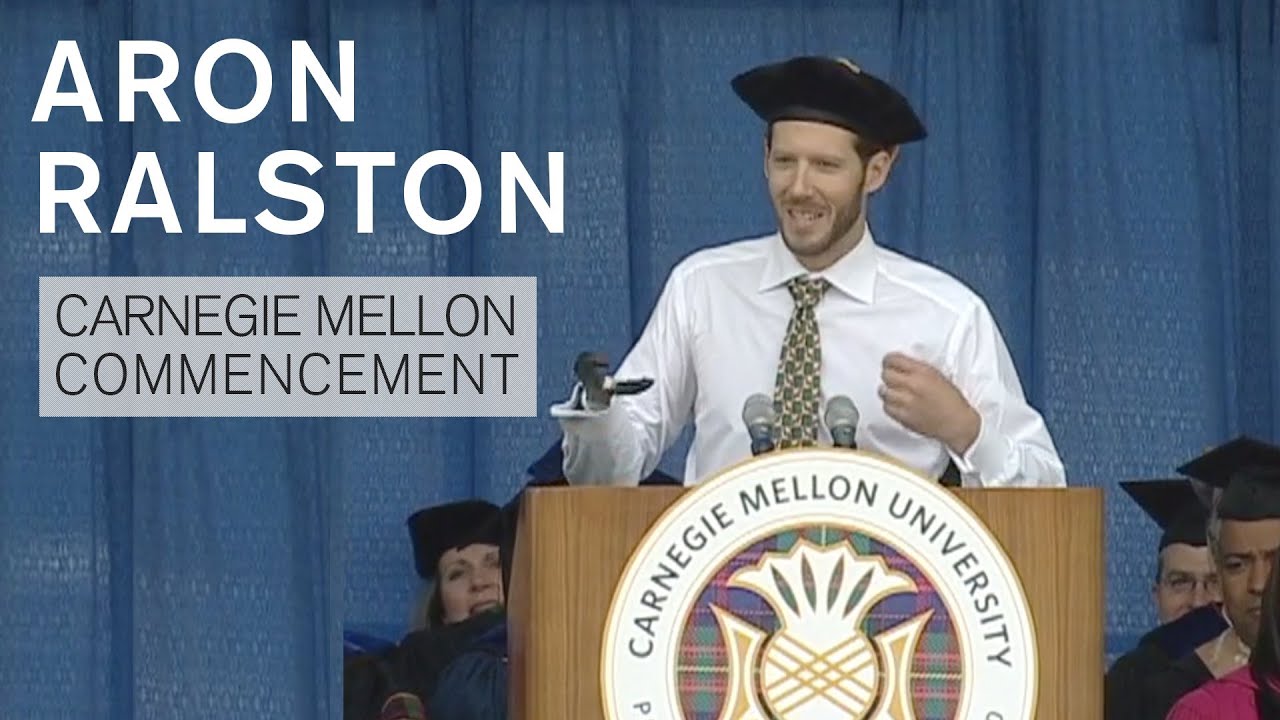 Aron Ralston. Carnegie Mellon Commencement Speech