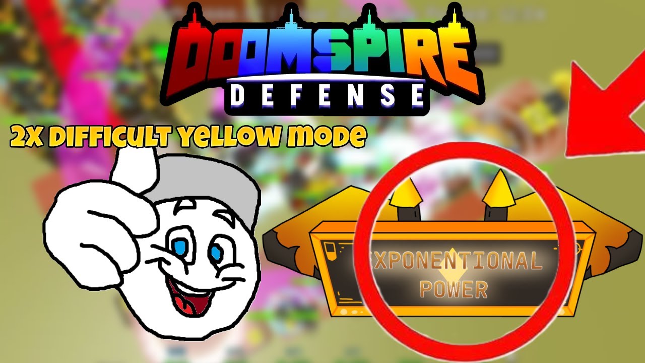 2x yellow mode / exponential tag | doomspire defense