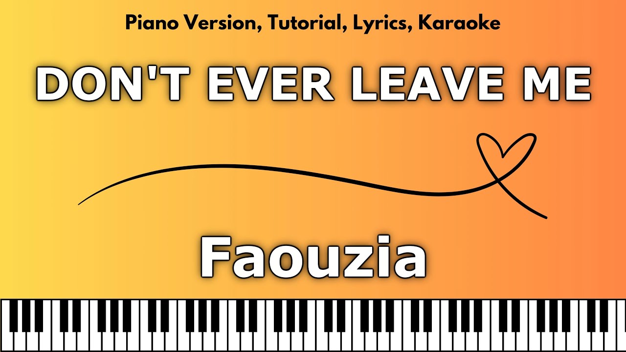Faouzia - DON'T EVER LEAVE ME (Piano Version, Tutorial, Lyrics, Karaoke)