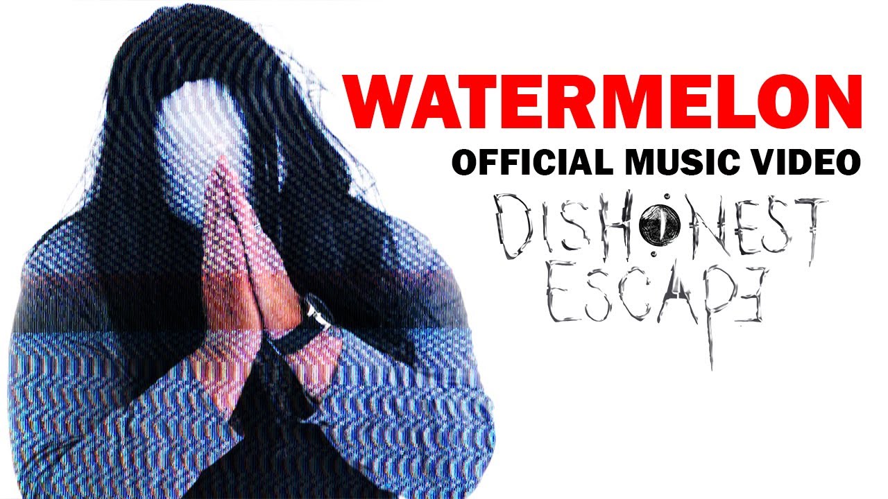 Dishonest Escape &ndash; Watermelon [Official Music Video]