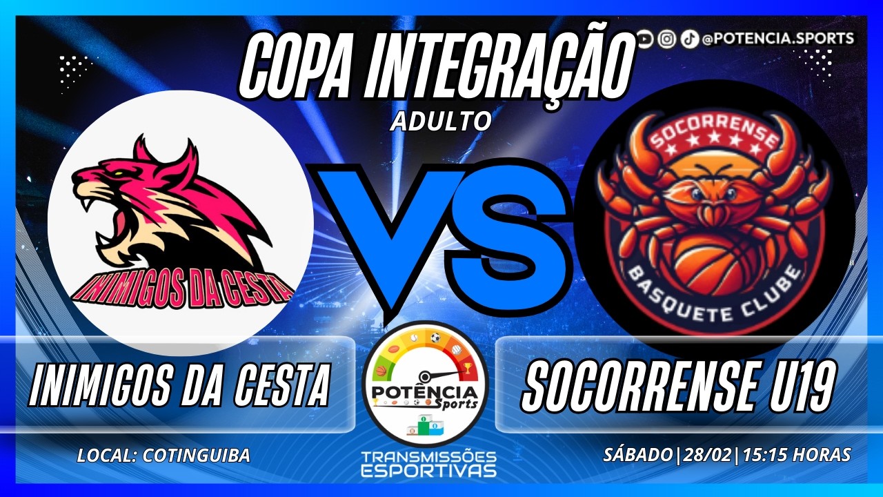INIMIGOS DA CESTA X SOCORRENSE  U19 - COPA INTEGRAÇÃO DE BASQUETE 2026 - ADULTO MASC