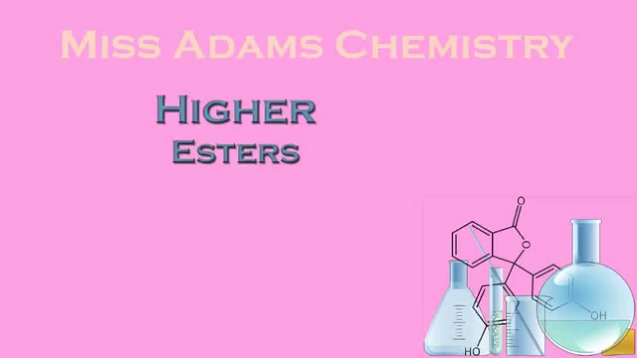 Higher:  Esters