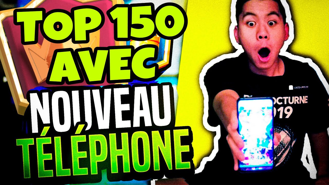 D&Eacute;J&Agrave; TOP 150 MONDE AVEC MON NOUVEAU T&Eacute;L&Eacute;PHONE POUR CLASH ROYALE?