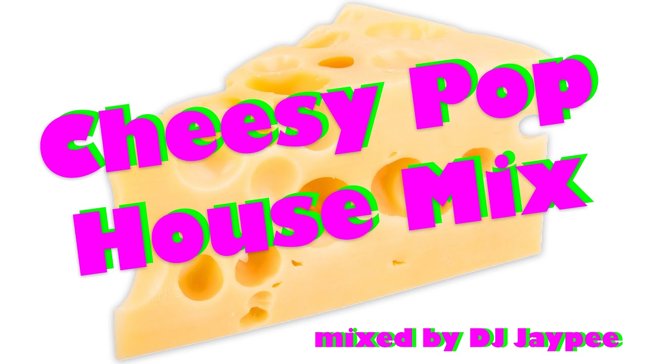 Cheesy Pop House Music Mix
