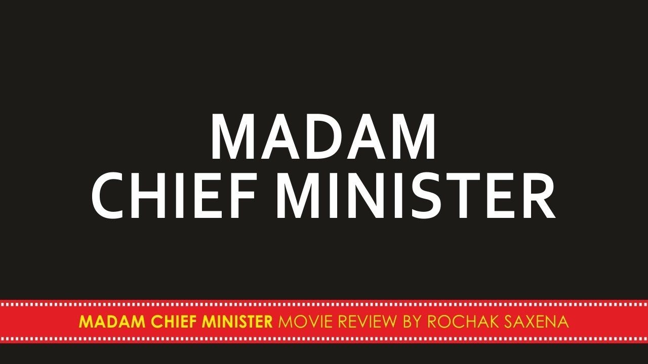MADAM CHIEF MINISTER MOVIE REVIEW BY ROCHAK SAXENA