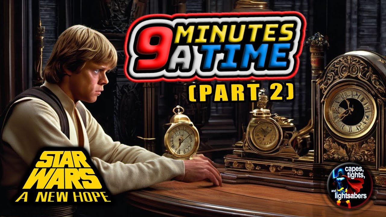 Watching Star Wars: A New Hope - 9 Minutes A Time - (Part2) - Capes, Tights, and Lightsabers