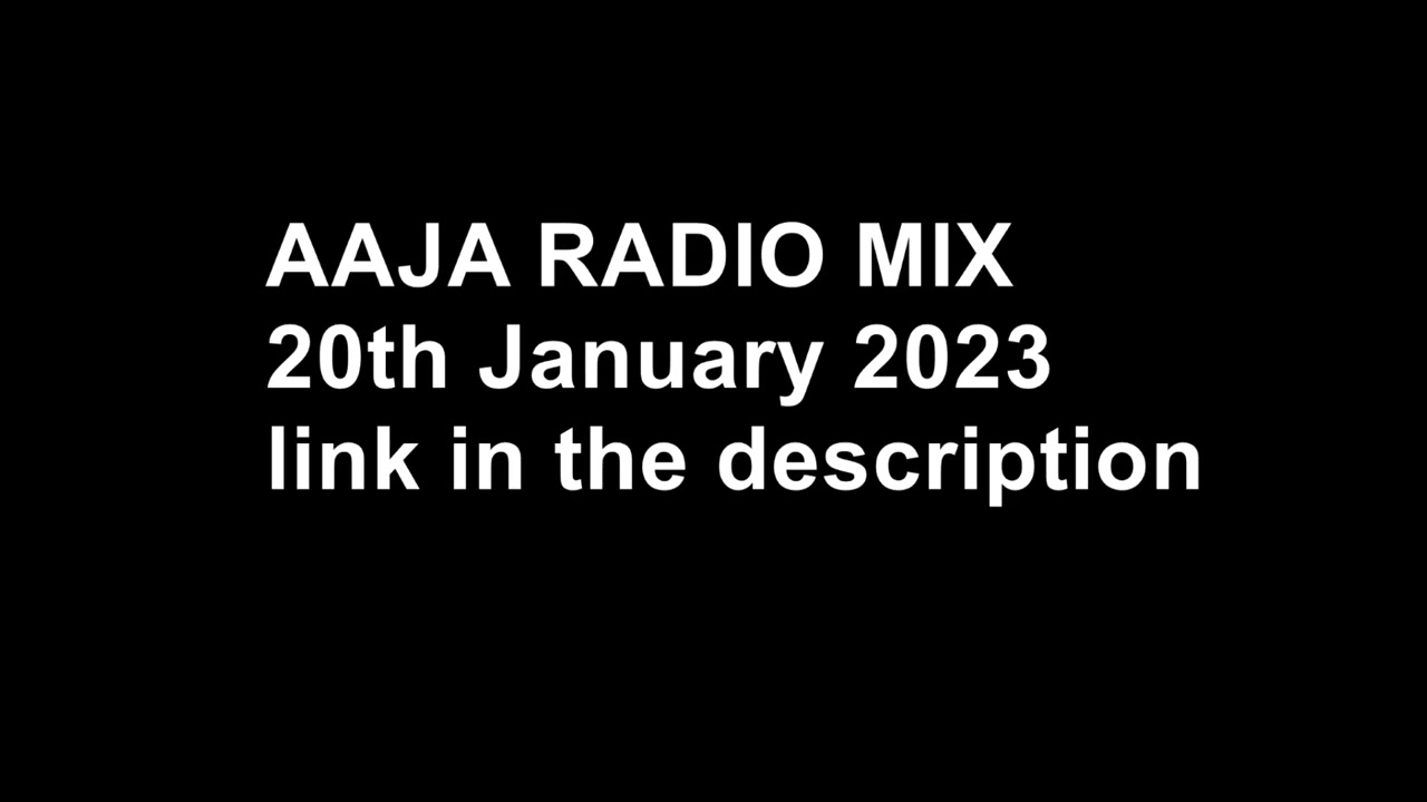Aaja radio mix - 20th January 2023