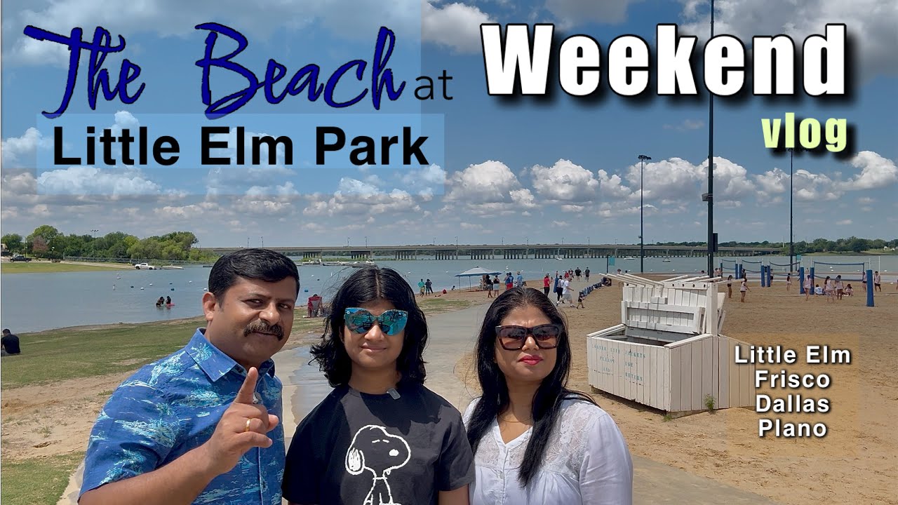 Weekend : Beach, Indian Grocery, Food |Little Elm  | Arbor Hills | Hifi Bros | India Metro | Dallas