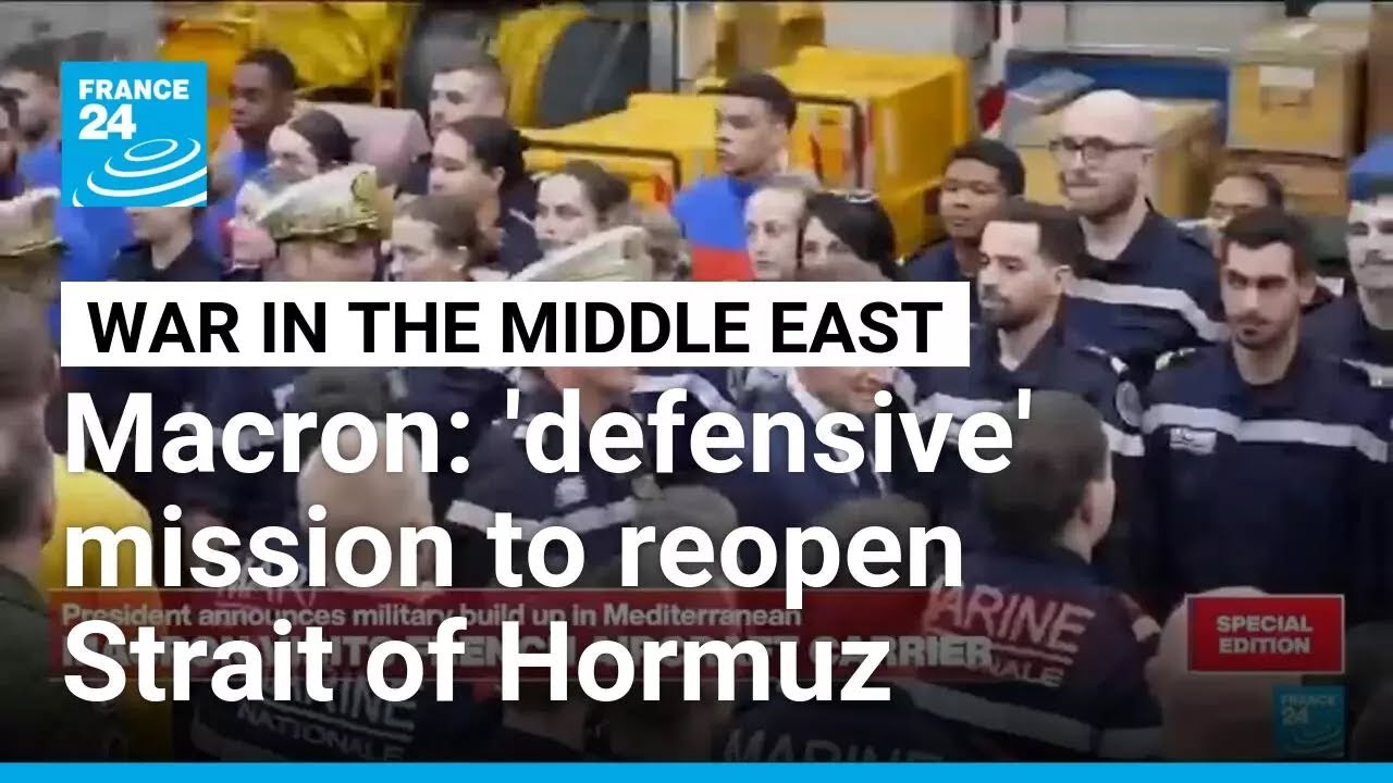 Macron says France, allies preparing 'defensive' mission to reopen Strait of Hormuz • FRANCE 24