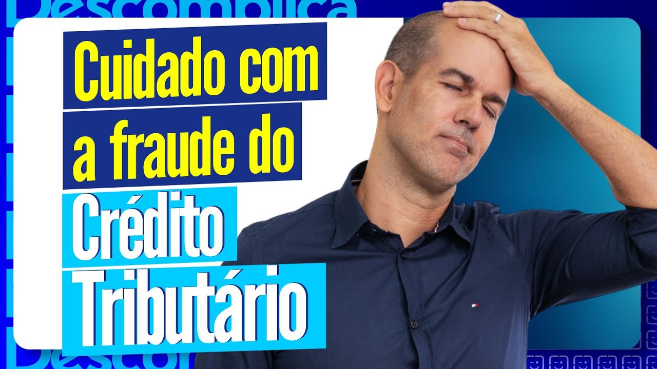 Cuidado com a fraude do crédito tributário (Ep. 117)