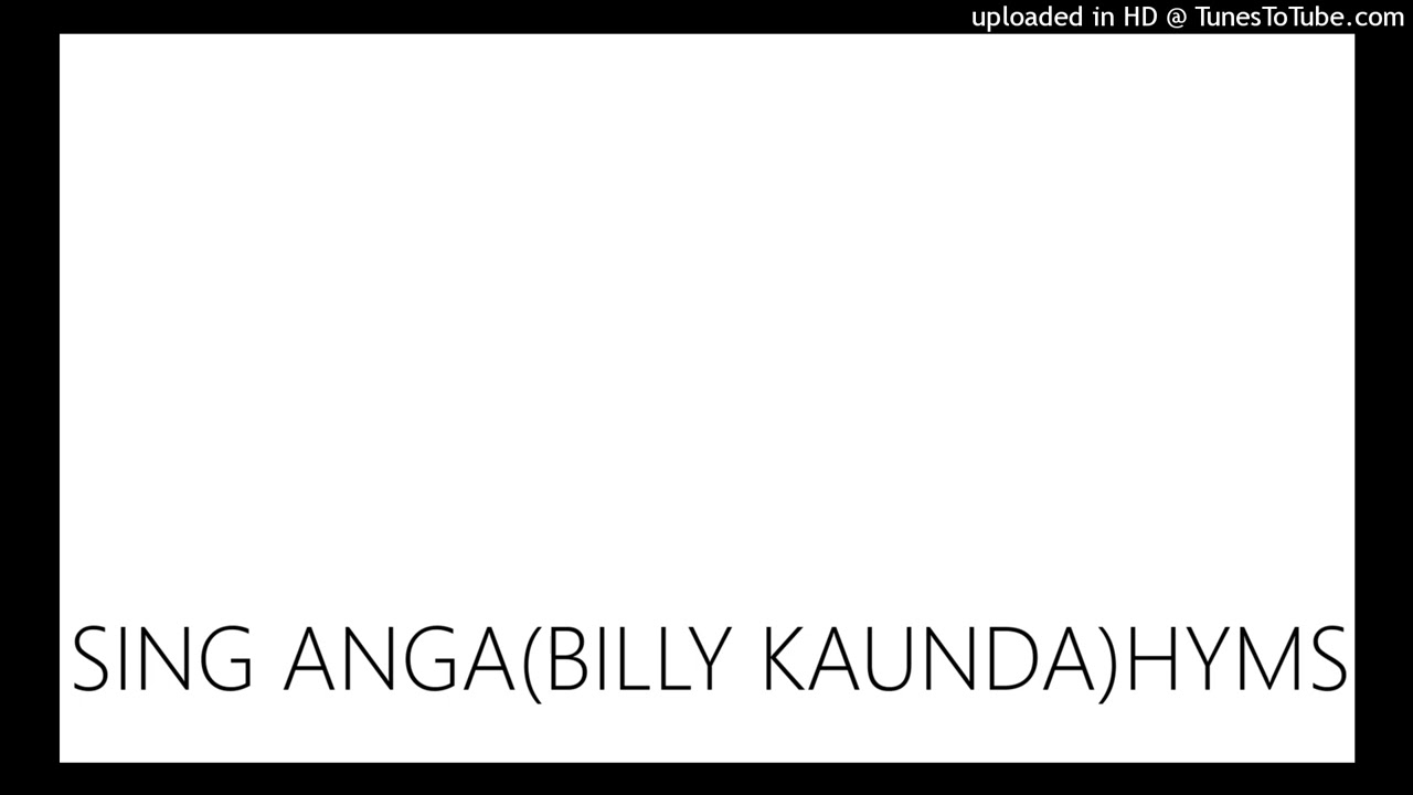 SING ANGA(BILLY KAUNDA)HYMS