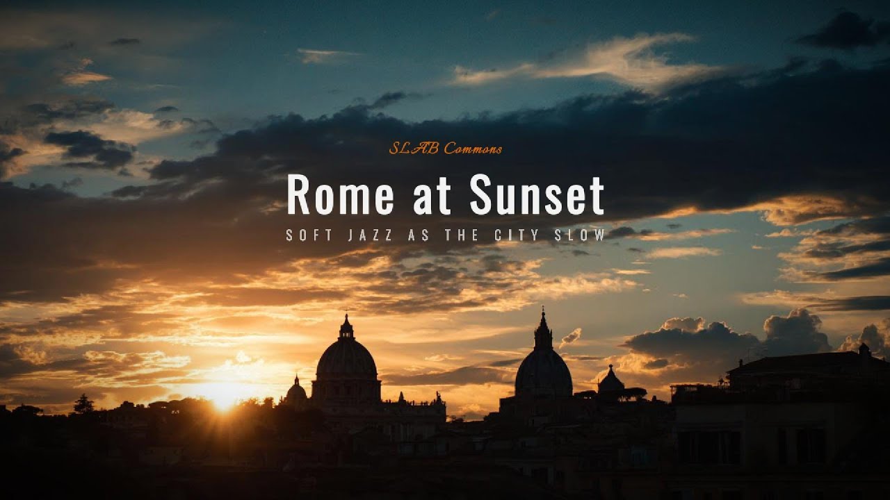 [ SLAB Commons ] Rome at Sunset ✦ Soft Jazz as the City Slows