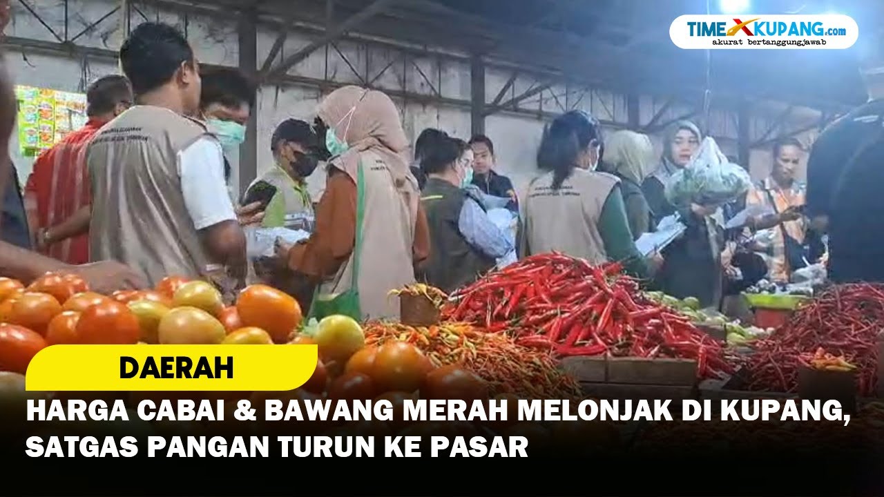 Harga Cabai & Bawang Merah Melonjak di Kupang, Satgas Pangan Turun ke Pasar